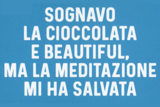 Sognavo la cioccolata e Beautiful ma la meditazione mi ha salvata